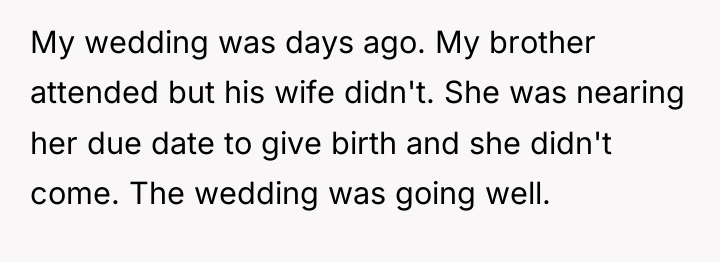 My wedding was days ago. My brother attended but his...