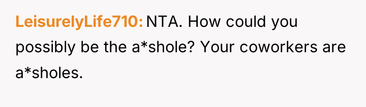 LeisurelyLife710 NTA. How could you possibly be the a*shole? Your...