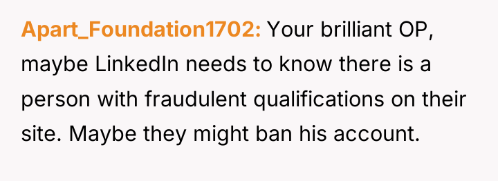 Apart_Foundation1702 Your brilliant OP, maybe LinkedIn needs to know there...