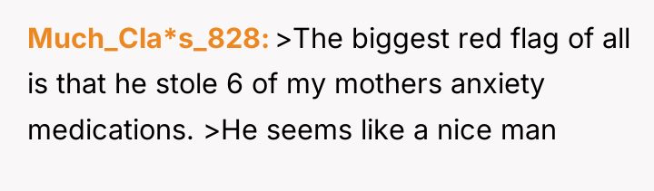 Much_Cla*s_828 >The biggest red flag of all is that he...