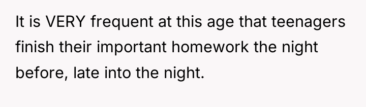 It is VERY frequent at this age that teenagers finish...