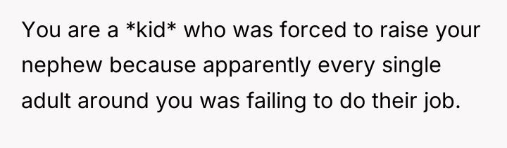 You are a *kid* who was forced to raise your...