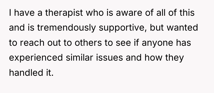 I have a therapist who is aware of all of...
