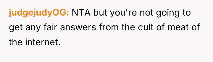 judgejudyOG NTA but you're not going to get any fair...