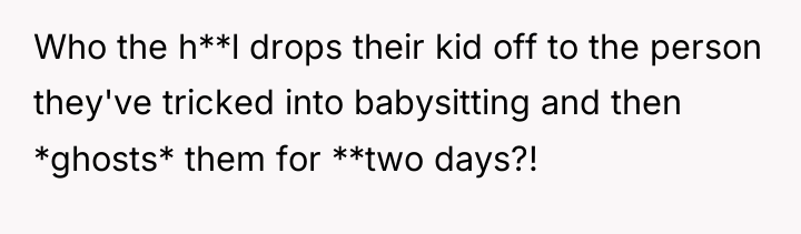 Who the h**l drops their kid off to the person...