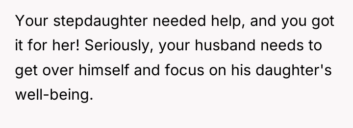 Your stepdaughter needed help, and you got it for her!...