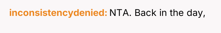 inconsistencydenied NTA. Back in the day,