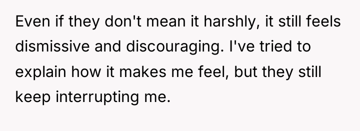 Even if they don't mean it harshly, it still feels...