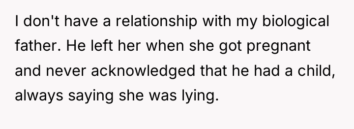 I don't have a relationship with my biological father. He...