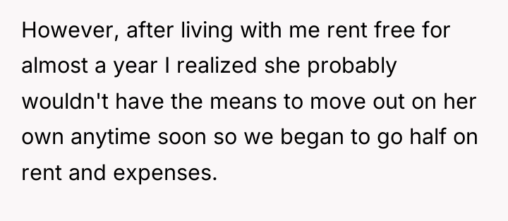 However, after living with me rent free for almost a...