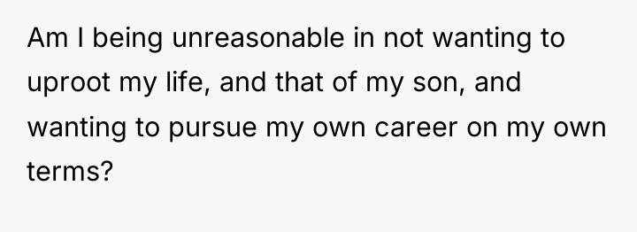 Am I being unreasonable in not wanting to uproot my...