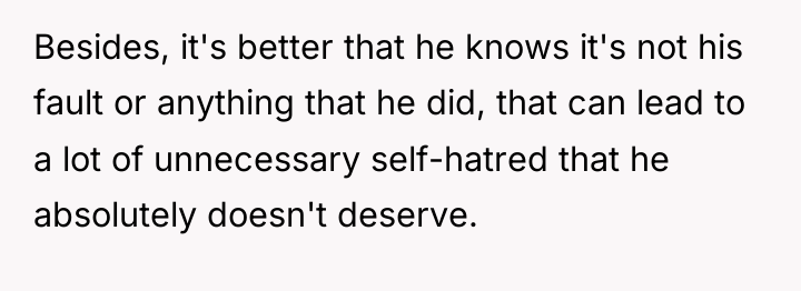Besides, it's better that he knows it's not his fault...