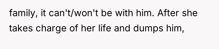 family, it can't/won't be with him. After she takes charge...