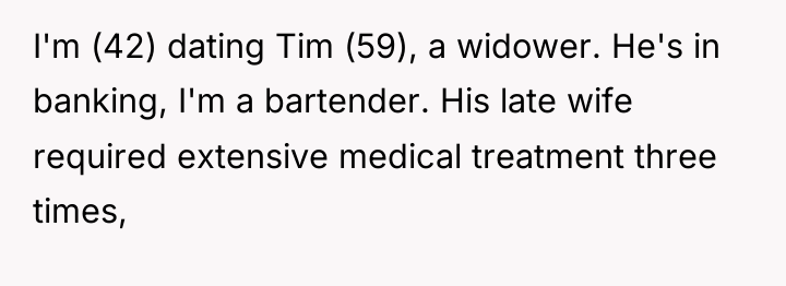 I'm (42) dating Tim (59), a widower. He's in banking,...