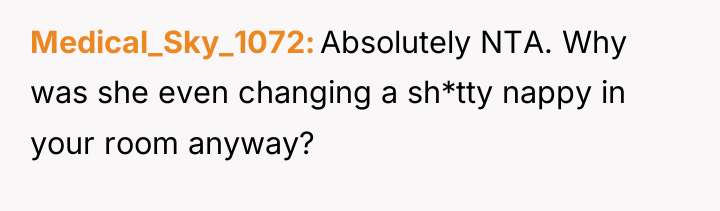 Medical_Sky_1072 Absolutely NTA. Why was she even changing a sh*tty...