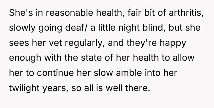 She's in reasonable health, fair bit of arthritis, slowly going...