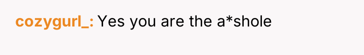 cozygurl_ Yes you are the a*shole