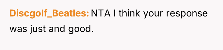 Discgolf_Beatles NTA I think your response was just and good.