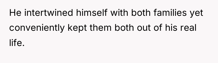 He intertwined himself with both families yet conveniently kept them...