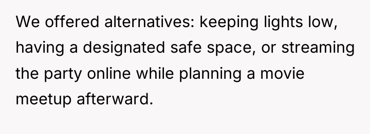 We offered alternatives: keeping lights low, having a designated safe...