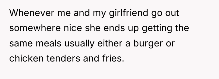 Whenever me and my girlfriend go out somewhere nice she...