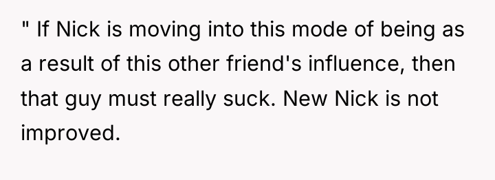 " If Nick is moving into this mode of being...