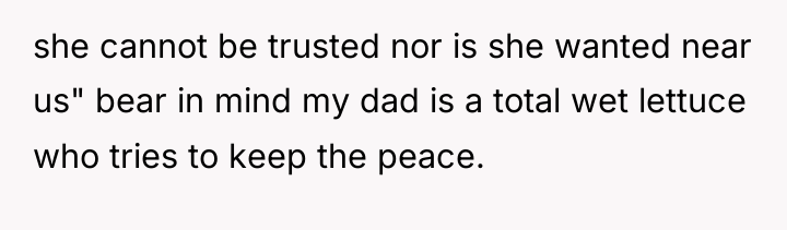 she cannot be trusted nor is she wanted near us"...