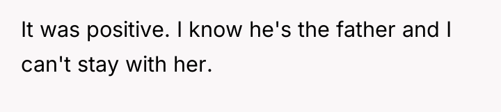 It was positive. I know he's the father and I...