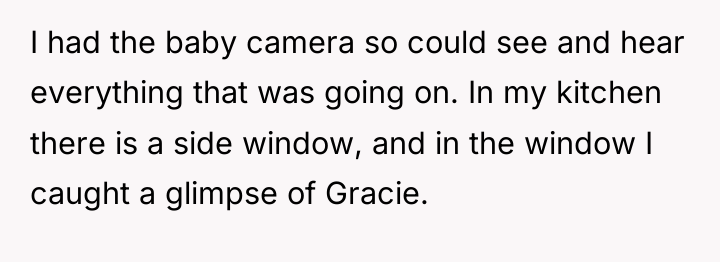 I had the baby camera so could see and hear...