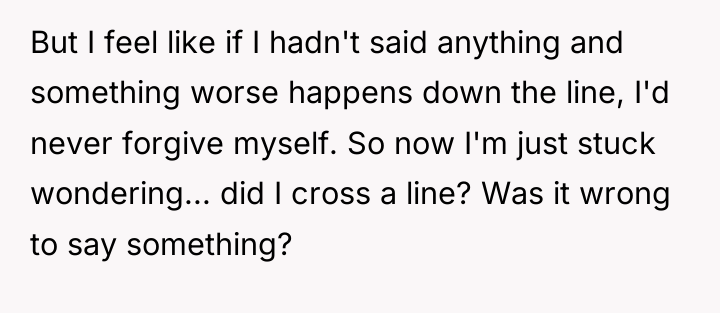 But I feel like if I hadn't said anything and...