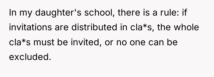 In my daughter's school, there is a rule: if invitations...