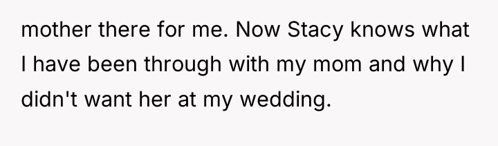 mother there for me. Now Stacy knows what I have...