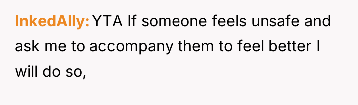InkedAlly YTA If someone feels unsafe and ask me to...