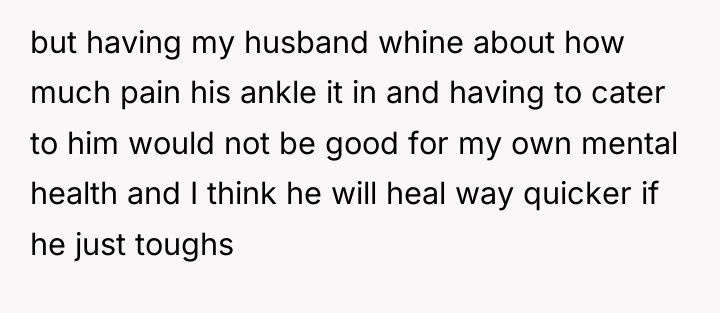 but having my husband whine about how much pain his...