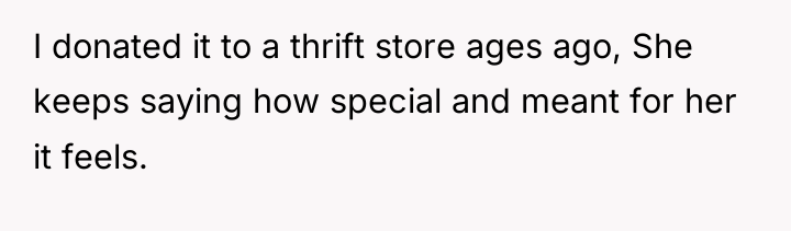 I donated it to a thrift store ages ago, She...