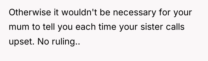 Otherwise it wouldn't be necessary for your mum to tell...