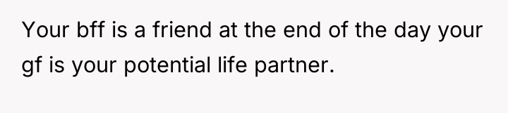 Your bff is a friend at the end of the...