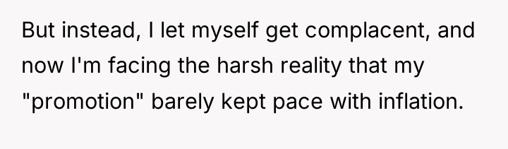 But instead, I let myself get complacent, and now I'm...