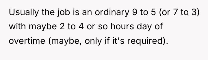 Usually the job is an ordinary 9 to 5 (or...