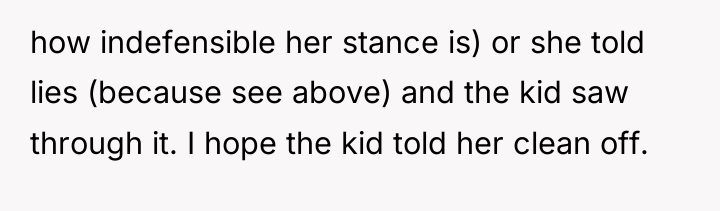how indefensible her stance is) or she told lies (because...