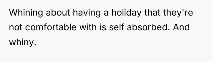 Whining about having a holiday that they're not comfortable with...