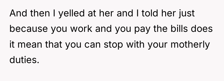 And then I yelled at her and I told her...