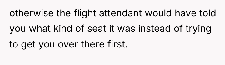 otherwise the flight attendant would have told you what kind...