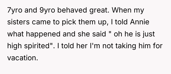 7yro and 9yro behaved great. When my sisters came to...