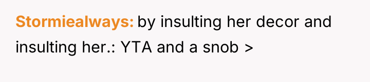 Stormiealways by insulting her decor and insulting her.: YTA and...