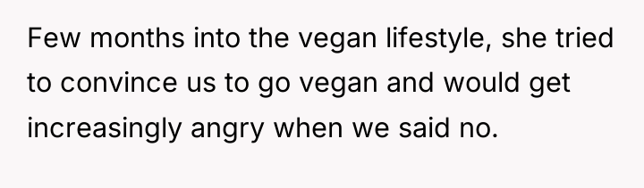 Few months into the vegan lifestyle, she tried to convince...