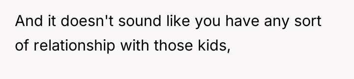 And it doesn't sound like you have any sort of...