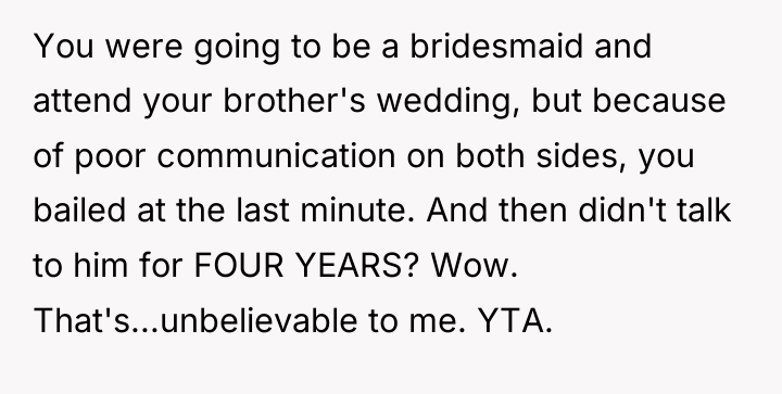 You were going to be a bridesmaid and attend your...