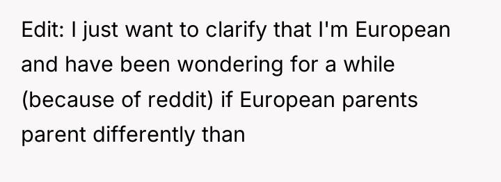 Edit: I just want to clarify that I'm European and...