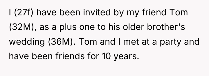 I (27f) have been invited by my friend Tom (32M),...